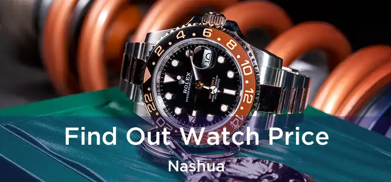  Find Out Watch Price Nashua