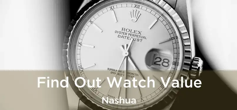  Find Out Watch Value Nashua