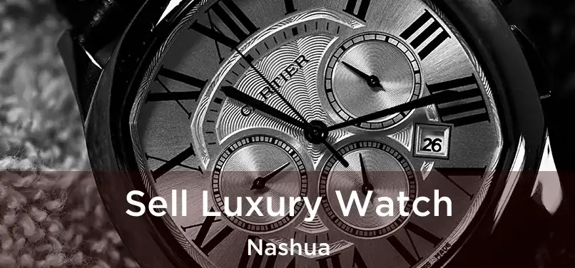  Sell Luxury Watch Nashua