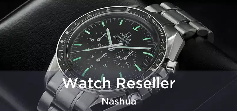  Watch Reseller Nashua